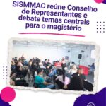 SISMMAC reúne Conselho de Representantes e debate temas centrais para o magistério