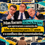 O sindicato não deve falar de política? Mas foram os políticos que o aumento da idade mínima para 57 anos e o confisco das aposentadorias