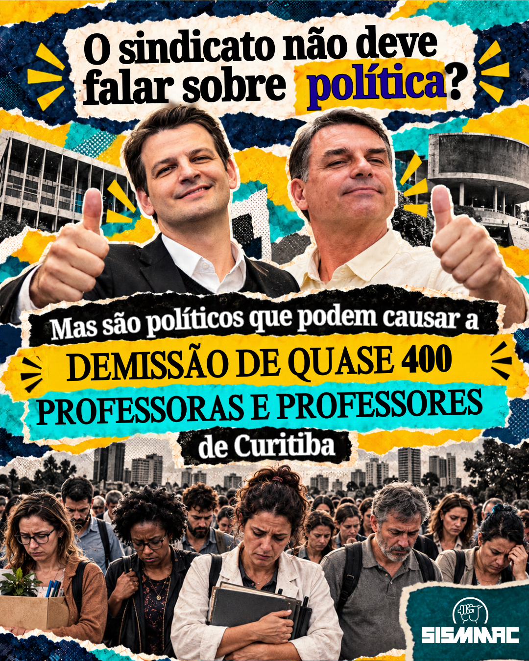 O sindicato não deve falar sobre política? Mas são políticos que podem causar a demissão de quase 400 professoras e professores de Curitiba.